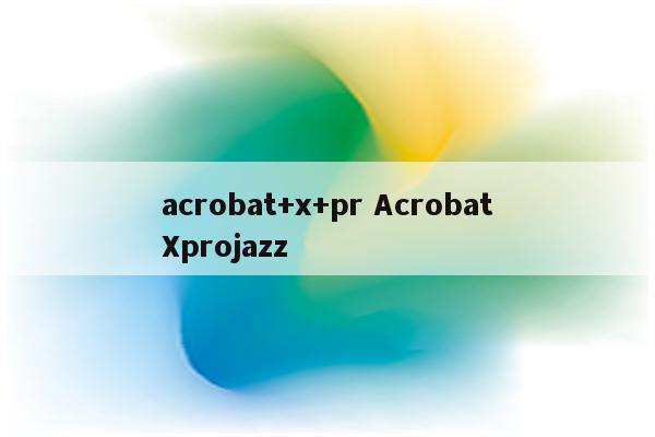 acrobat+x+pr AcrobatXprojazz
