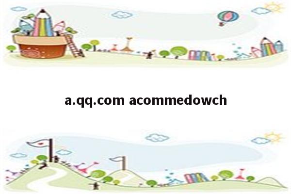 a.qq.com acommedowch