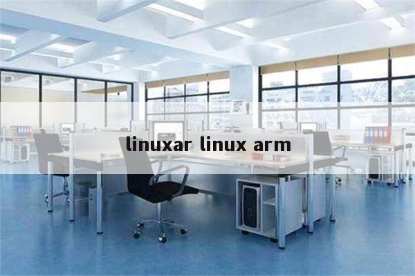 linuxar linux arm