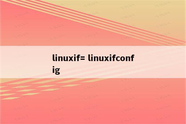 linuxif= linuxifconfig