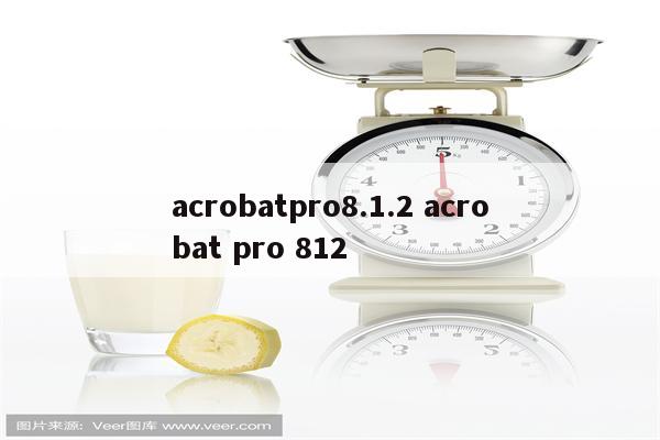 acrobatpro8.1.2 acrobat pro 812